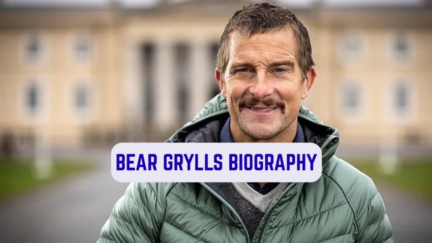 Bear Grylls Biography