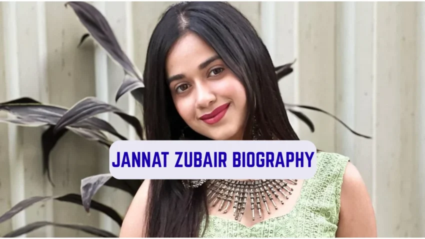 Jannat Zubair Biography